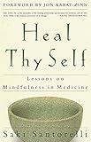 Heal Thy Self: Lessons on Mindfulness in Medicine by 
