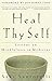 Heal Thy Self: Lessons on Mindfulness in Medicine by 