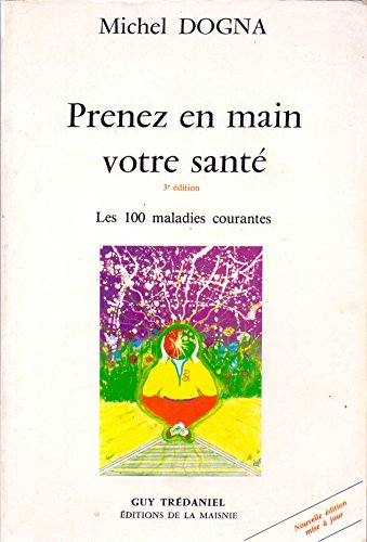 Download Prenez en main votre santé : 100 maladies courantes Download Prenez en main votre santé : 100 maladies courantes