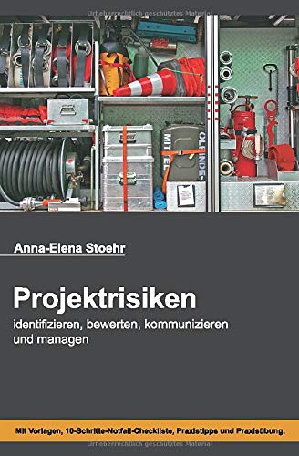 Projektrisiken: identifizieren, bewerten, kommunizieren und managen