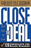 Close The Deal: Smart Moves For Selling: 120 Checklists To Help You Close The Very Best Deal by 