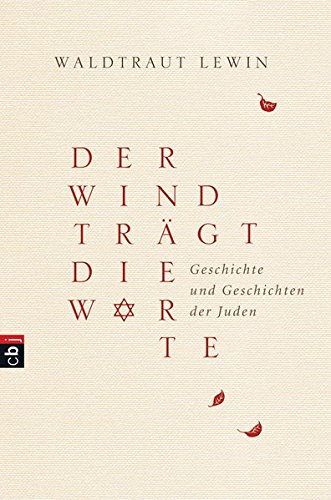 Der Wind trägt die Worte - Geschichte und Geschichten der Juden (Der Wind trägt die Worte - Die Bücher, Band 1)