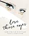 Produktbild Love Those Eyes (Love Those/That …)