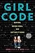 Girl Code: Gaming, Going Viral, and Getting It Done by Andrea Gonzales, Sophie Houser