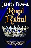 Royal Rebel (Royal Romance Story, Band 2) by 
