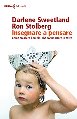 Insegnare a pensare: Come crescere bambini che sanno usare la testa Insegnare a pensare: Come crescere bambini che sanno usare la testa
