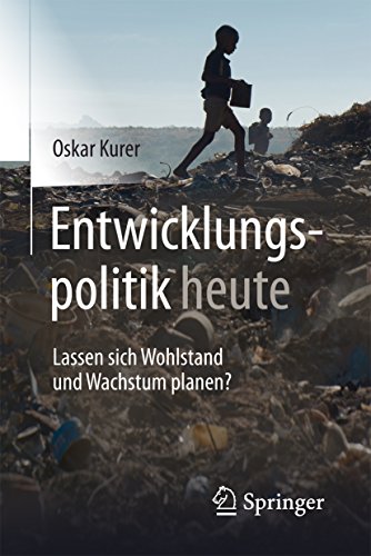 Download Entwicklungspolitik heute: Lassen sich Wohlstand und Wachstum planen? Download Entwicklungspolitik heute: Lassen sich Wohlstand und Wachstum planen?