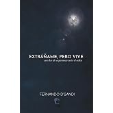 EXR&Aacute;&Ntilde;AME, PERO VIVE: una luz de esperanza ante el adi&oacute;s