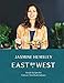 East by West: Simple Recipes for Ultimate Mind-Body Balance by Jasmine Hemsley