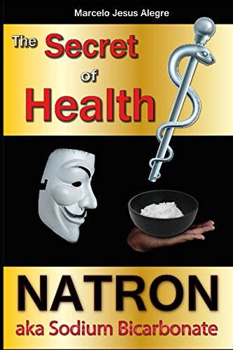 Preisvergleich Produktbild The Secret of Health: Natron aka Sodium Bicarbonate