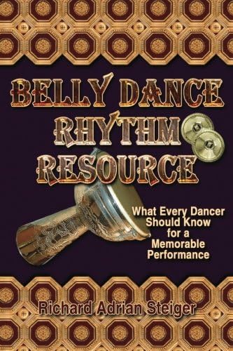 Belly Dance Rhythm Resource: : What Every Dancer Should Know for a Memorable Performance