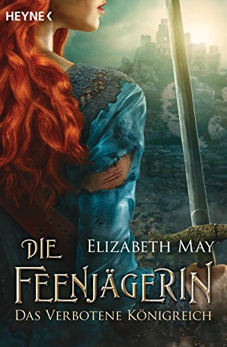 Die Feenjägerin - Das verbotene Königreich: Roman
