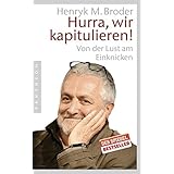 Hurra, wir kapitulieren!: Von der Lust am Einknicken