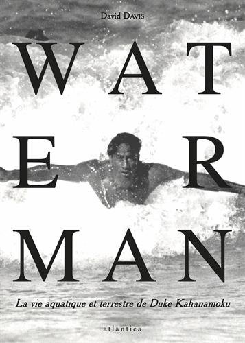 Download WATERMAN, la vie aquatique et terrestre de Duke Kahanamoku Download WATERMAN, la vie aquatique et terrestre de Duke Kahanamoku