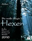 Image de Die weiße Magie der Hexen - Kalender 2010: Uraltes Wissen von Heilung und Weisheit