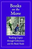 Image de Books On The Move: Tracking Copies Through Collections and the Book Trade