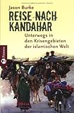 Reise nach Kandahar: Unterwegs in den Krisengebieten der islamischen Welt by Jason Burke