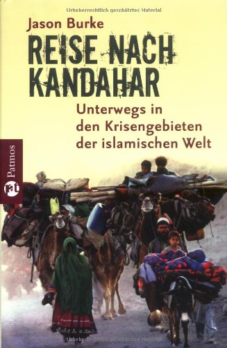 Reise nach Kandahar: Unterwegs in den Krisengebieten der islamischen Welt