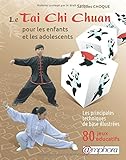 Le tai chi chuan pour les enfants et les adolescents - Les principes techniques de base illustrées - 80 jeux éducatifs
