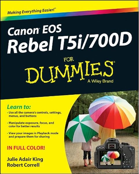 Canon Eos Rebel T5i 700d For Dummies Amazon Co Uk King Julie Adair Correll Robert 8601404280580 Books