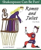 Romeo and Juliet: Shakespeare Can Be Fun by Lois Burdett