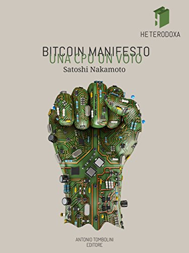 Bitcoin Manifesto: UNA CPU UN VOTO (Heterodoxa) Bitcoin Manifesto: UNA CPU UN VOTO (Heterodoxa)