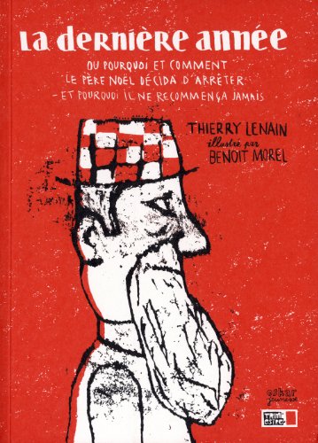 couverture de : La derni&egrave;re ann&eacute;e ou Pourquoi et comment le P&egrave;re No&euml;l d&eacute;c...
