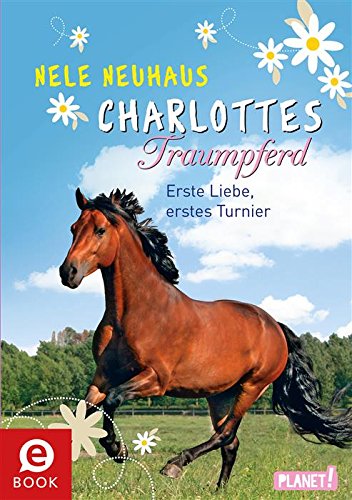 Download Charlottes Traumpferd, Band 4: Erste Liebe, erstes Turnier