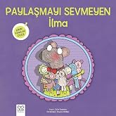 Paylaşmayı Sevmeyen İlma: Minik Adımlar