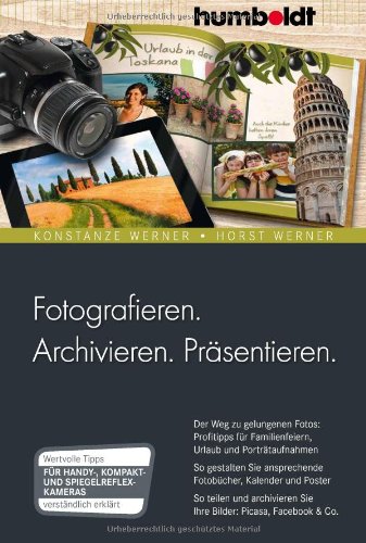 Download Fotografieren. Archivieren. Präsentieren.: Der Weg zu gelungenen Fotos: Profitipps für Familienfeiern, Urlaub und Porträtaufnahmen. So gestalten Sie Ihre Bilder: Picasa, facebook & Co Download Fotografieren. Archivieren. Präsentieren.: Der Weg zu gelungenen Fotos: Profitipps für Familienfeiern, Urlaub und Porträtaufnahmen. So gestalten Sie Ihre Bilder: Picasa, facebook & Co