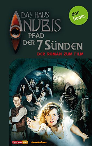 Das Haus Anubis - Band 7: Pfad der 7 Sünden: Der Roman zum Film