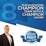 Do You Have a Champion Team with a Champion Leader?: The Business Essentials Series