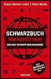 Schwarzbuch Markenfirmen: Die Welt im Griff der Konzerne by Klaus Werner-Lobo, Hans Weiss