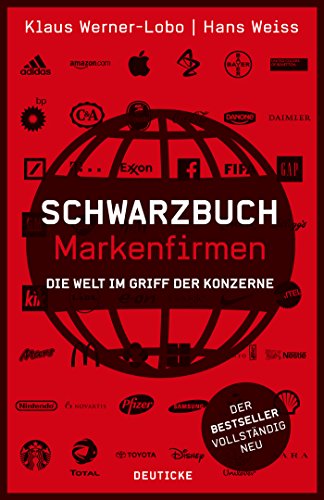 Schwarzbuch Markenfirmen: Die Welt im Griff der Konzerne