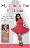 Image de My Life In The Fat Lane: How I Lost Over Eighty-Four Pounds And Kept It Off (English Edition)