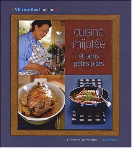 Download Cuisine mijotée et bons petits plats : 90 Recettes tradition Download Cuisine mijotée et bons petits plats : 90 Recettes tradition