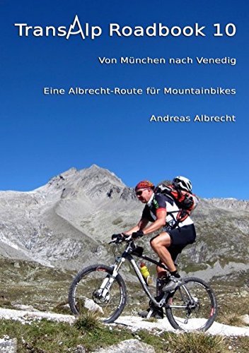 Download Transalp Roadbook 10: Von München nach Venedig: Eine Albrecht-Route für Mountainbikes Download Transalp Roadbook 10: Von München nach Venedig: Eine Albrecht-Route für Mountainbikes