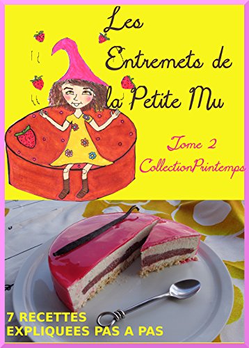 Download T2: Les Entremets de la Petite Mu: Tome 2: Collection Printemps Download T2: Les Entremets de la Petite Mu: Tome 2: Collection Printemps