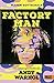 Factory Man. Die Lebensgeschichte des Andy Warhol: Mit farbigen Bildern und Fotos by 