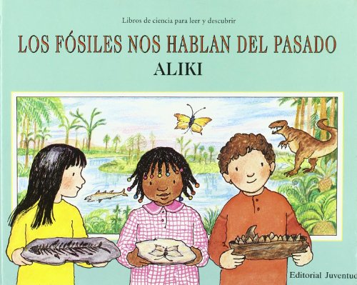 Los fósiles nos hablan del pasado (LIBROS DE ALIKI)