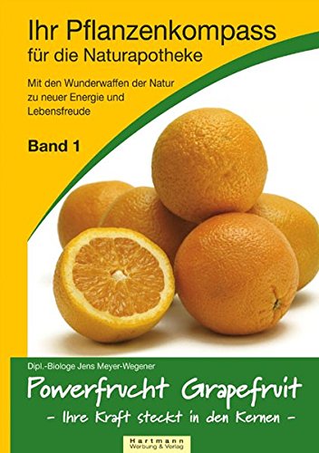 Download Ihr Pflanzenkompass für die Naturapotheke: Powerfrucht Grapefruit - Ihre Kraft steckt in den Kernen Download Ihr Pflanzenkompass für die Naturapotheke: Powerfrucht Grapefruit - Ihre Kraft steckt in den Kernen