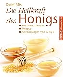 Image de Die Heilkraft des Honigs: Natürlich wirksam - Rezepte - Anwendungen von A bis Z (Herbig Hausapotheke)