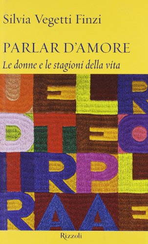 Parlar d'amore. Le donne e le stagioni della vita Parlar d'amore. Le donne e le stagioni della vita