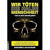 Wir töten die halbe Menschheit - und es wird schnell gehen!: Der Plan der Elite, "minderwertige Völker" über Krankheiten und 