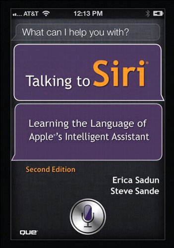 Talking to Siri: Learning the Language of Apple's Intelligent Assistant (English Edition)