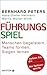 Führungsspiel: Menschen begeistern, Teams formen, siegen lernen. Nutzen Sie die Erfolgsgeheimnisse des Spitzensports by 
