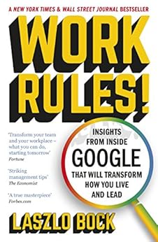Work Rules!: Insights from Inside Google That Will Transform How You Live and Lead by [Bock, Laszlo]
