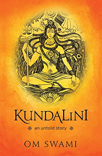 Kundalini -- An Untold Story: A Himalayan Mystic's Insight into the Power of Kundalini and Chakra Sa
