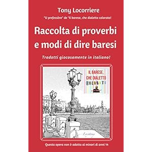 Raccolta di proverbi e modi di dire baresi: Tradotti giocosamente in italiano (Il Dia
