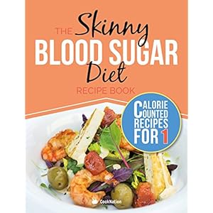 The Skinny Blood Sugar Diet Recipe Book: Delicious Calorie Counted, Low Carb Recipes